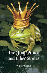 Title: The Frog Prince and Other Stories, Author: Walter Crane