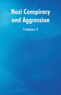 Nazi Conspiracy and Aggression: (Volume I)