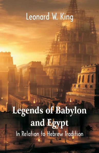 Legends Of Babylon And Egypt: In Relation To Hebrew Tradition