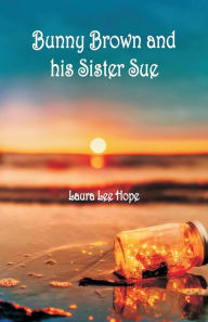 Title: Bunny Brown and his Sister Sue, Author: Laura Lee Hope