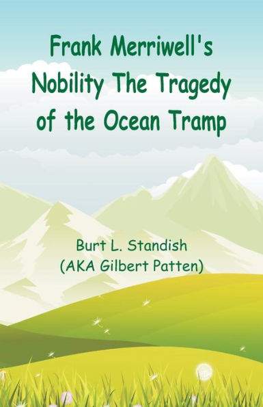 Frank Merriwell's Nobility The Tragedy of the Ocean Tramp