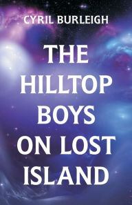 Title: The Hilltop Boys on Lost Island, Author: Cyril Burleigh