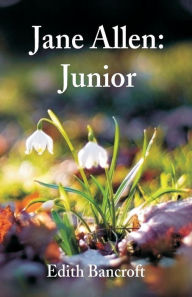 Title: Jane Allen: Junior, Author: Edith Bancroft