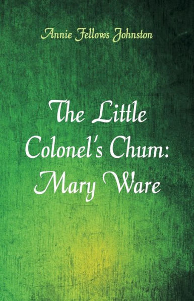 The Little Colonel's Chum: Mary Ware