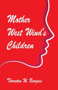 Title: Mother West Wind's Children, Author: Thornton W. Burgess