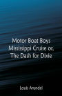 Motor Boat Boys Mississippi Cruise: or, The Dash for Dixie