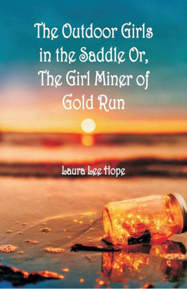 The Outdoor Girls Saddle: Or, Girl Miner of Gold Run