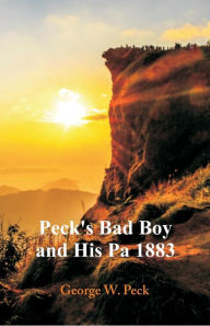 Title: Peck's Bad Boy and His Pa 1883, Author: George W. Peck