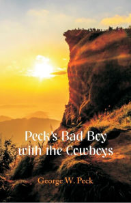 Title: Peck's Bad Boy With the Cowboys, Author: George W. Peck