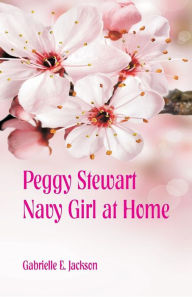 Title: Peggy Stewart: Navy Girl at Home, Author: Gabrielle E. Jackson