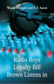 Title: Radio Boys Loyalty Bill Brown Listens In, Author: Wayne Whipple