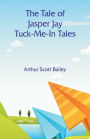 The Tale of Jasper Jay Tuck-Me-In Tales