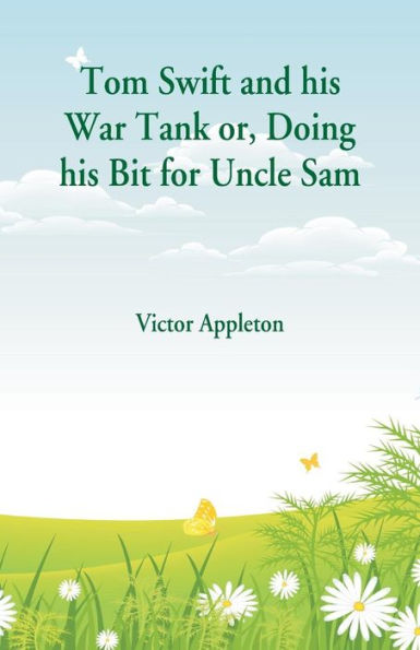 Tom Swift and his War Tank: Doing Bit for Uncle Sam