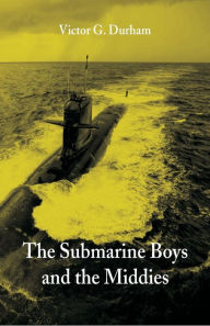 Title: The Submarine Boys and the Middies, Author: Victor G. Durham