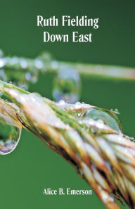 Title: Ruth Fielding Down East, Author: Alice B. Emerson