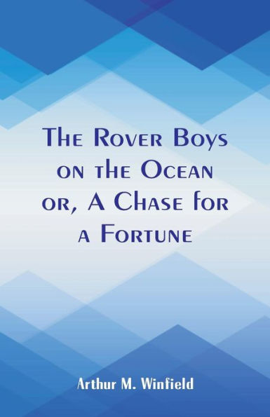 The Rover Boys on the Ocean: A Chase for a Fortune