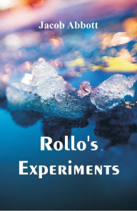 Title: Rollo's Experiments, Author: Jacob Abbott