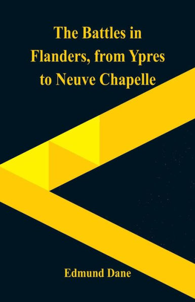 The Battles Flanders,: from Ypres to Neuve Chapelle