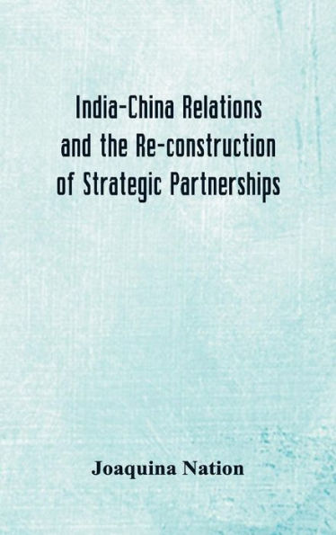 India-China Relations and the Re-construction of Strategic Partnerships