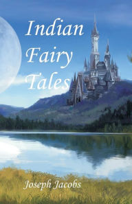 Title: Indian Fairy Tales, Author: Joseph Jacobs