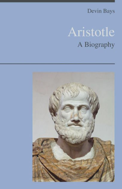 Aristotle - A Biography by Devin Bays, Paperback | Barnes & Noble®