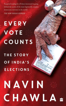 Every Vote Counts The Story Of India S Elections By Navin Chawla