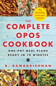 Title: The Complete OPOS Cookbook: One-Pot Meal Plans Ready in 10 Minutes, Author: B Ramakrishnan