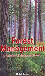 Title: Forest Management In Agriculture, Horticulture And Forestry, Author: Mukul Kumar