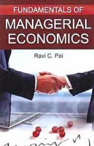 Title: Fundamentals Of Managerial Economics, Author: Ravi C. Pai