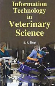 Title: Information Technology In Veterinary Science, Author: S. K. Singh