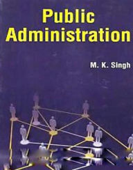 Title: Public Administration, Author: M.  K. Singh