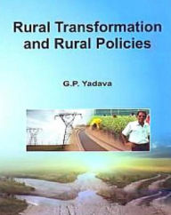 Title: Rural Transformations and Rural Policies, Author: G. P. Yadava