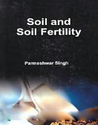 Title: Soil and Soil Fertility, Author: Parmeshwar Singh