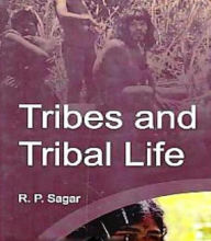 Title: Tribes And Tribal Life, Author: R. P. Sagar