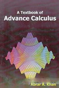 Title: A Textbook Of Advance Calculus, Author: Abrar  A. Khan