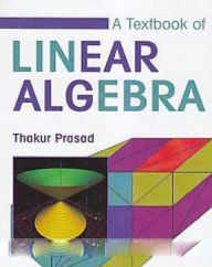 Title: A Textbook Of Linear Algebra, Author: Thakur Prasad