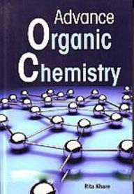 Title: Advance Organic Chemistry, Author: Rita Khare