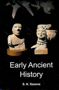 Title: Early Ancient History, Author: S.K. Saxena