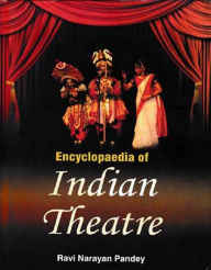 Title: Encyclopaedia Of Indian Theatre, Author: Ravi  Narayan Pandey