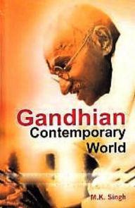 Title: Gandhian Contemporary World, Author: M.K. Singh