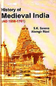 Title: History Of Medieval India (Ad 1658-1761), Author: S.K Saxena