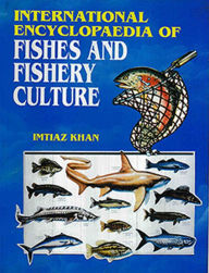 Title: International Encyclopaedia Of Fishes And Fishery Culture, Author: Imtiaz Khan