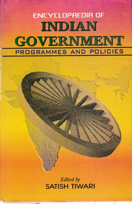 Title: Encyclopaedia of Indian Government: Programmes and Policies (Agricultural Development), Author: Satish Tiwari
