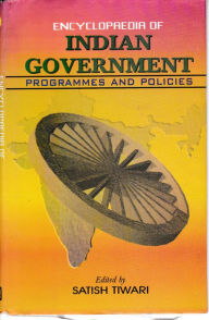 Title: Encyclopaedia of Indian Government: Programmes and Policies (Parliamentary Affairs and Democracy), Author: Satish Tiwari