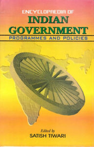 Title: Encyclopaedia Of Indian Government: Programmes And Policies (Social Justice And Empowerment), Author: Satish Tiwari