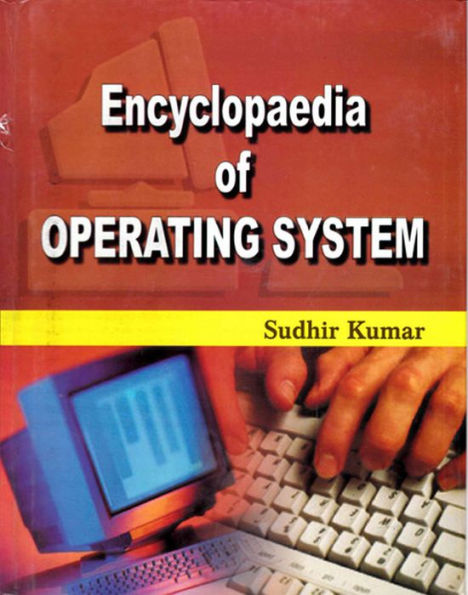 Encyclopaedia of Operating System