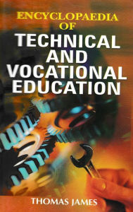 Title: Encyclopaedia of Technical and Vocational Education, Author: Thomas James