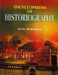 Title: Encyclopaedia of Historiography (Historiography: Sources and Research), Author: M.M. Rahman