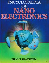 Title: Encyclopaedia Of Nano Electronics, Author: Hugh Watson