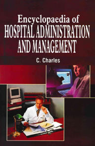 Title: Encyclopaedia of Hospital Administration and Management (Introduction to Hospital Management), Author: C. Charles